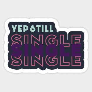 Yep Still Single Sticker